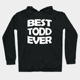 Best Todd ever Hoodie